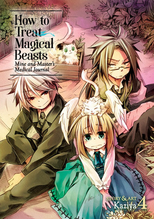 Cover of How to Treat Magical Beasts: Mine and Master’s Medical Journal Vol 4