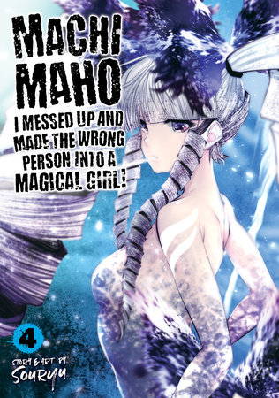 Cover of Machimaho: I Messed Up and Made the Wrong Person Into a Magical Girl! Vol 4