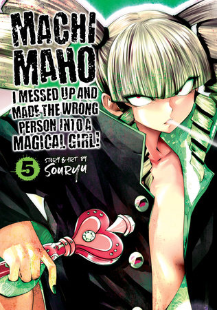 Cover of Machimaho: I Messed Up and Made the Wrong Person Into a Magical Girl! Vol 5