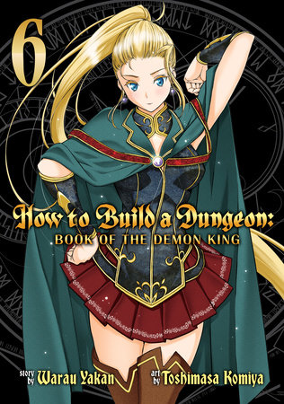 Cover of How to Build a Dungeon: Book of the Demon King Vol 6