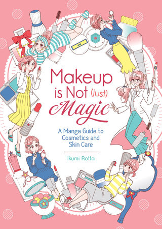 Cover of Makeup is Not (Just) Magic: A Manga Guide to Cosmetics and Skin Care Oneshot