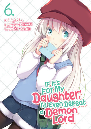 Cover of If It's for My Daughter, I'd Even Defeat a Demon Lord Vol 6