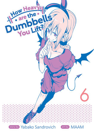 Cover of How Heavy are the Dumbbells You Lift? Vol 6