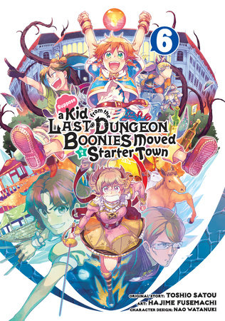 Cover of Suppose a Kid From the Last Dungeon Boonies Moved to a Starter Town Vol 6