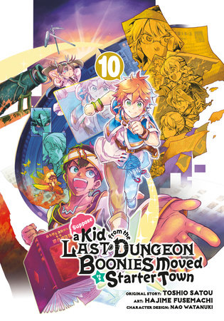 Cover of Suppose a Kid From the Last Dungeon Boonies Moved to a Starter Town Vol. 10