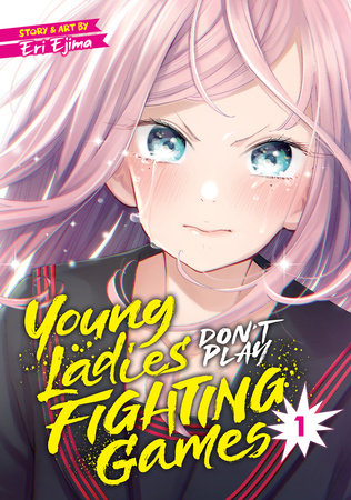 Cover of Young Ladies Don't Play Fighting Games Vol. 1