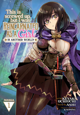 Cover of This Is Screwed Up, but I Was Reincarnated as a GIRL in Another World! Vol. 1