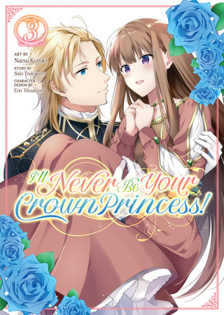 Cover of I'll Never Be Your Crown Princess! Vol 3