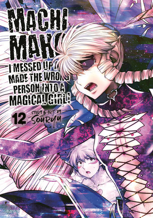 Cover of Machimaho: I Messed Up and Made the Wrong Person Into a Magical Girl! Vol 12