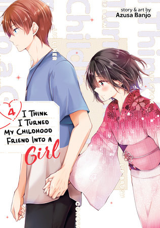 Cover of I Think I Turned My Childhood Friend Into a Girl Vol 4