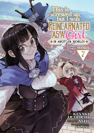 Cover of This Is Screwed Up, but I Was Reincarnated as a GIRL in Another World! Vol 7