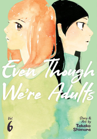 Cover of Even Though We're Adults Vol 6