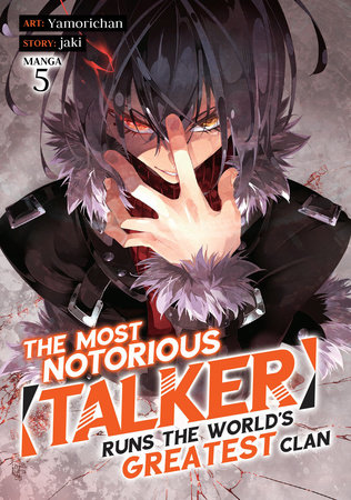 Cover of The Most Notorious "Talker" Runs the World's Greatest Clan Vol 5
