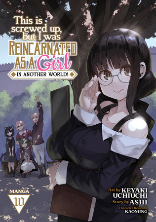 Cover of This Is Screwed Up, but I Was Reincarnated as a GIRL in Another World! Vol 10