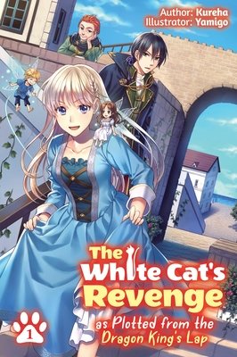 Cover of The White Cat's Revenge as Plotted from the Dragon King's Lap Vol 1
