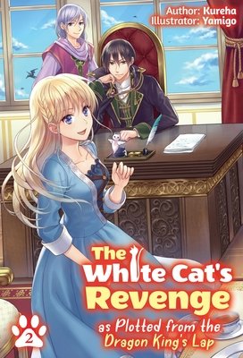 Cover of The White Cat's Revenge as Plotted from the Dragon King's Lap Vol 2