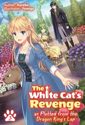 Cover of The White Cat's Revenge as Plotted from the Dragon King's Lap Vol 3