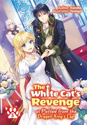 Cover of The White Cat's Revenge as Plotted from the Dragon King's Lap Vol 5