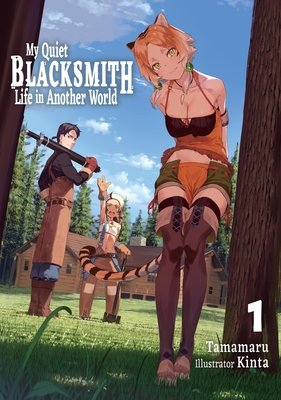 Cover of My Quiet Blacksmith Life in Another World Vol 1