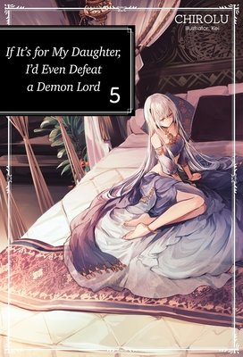 Cover of If It's for My Daughter, I'd Even Defeat a Demon Lord Vol 5