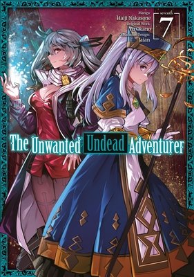 Cover of The Unwanted Undead Adventurer Vol 7