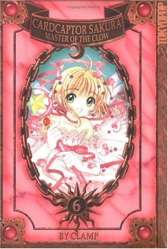 Cover of Cardcaptor Sakura: Master of the Clow Vol 6