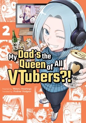 Cover of My Dad's the Queen of All VTubers?! Vol 2