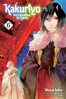 Cover of Kakuriyo: Bed & Breakfast for Spirits Vol 6