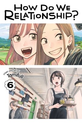 Cover of How Do We Relationship? Vol 6