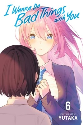 Cover of I Wanna Do Bad Things with You Vol 6