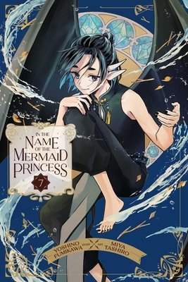 Cover of In the Name of the Mermaid Princess Vol 7