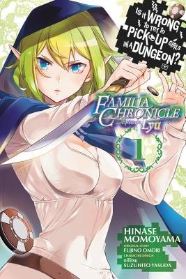 Cover of Is It Wrong to Try to Pick Up Girls in a Dungeon? Familia Chronicle Episode Lyu Vol. 1