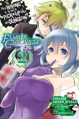 Cover of Is It Wrong to Try to Pick Up Girls in a Dungeon? Familia Chronicle Episode Lyu Vol 2