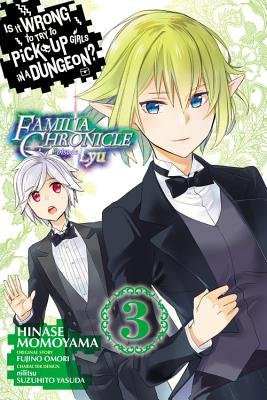 Cover of Is It Wrong to Try to Pick Up Girls in a Dungeon? Familia Chronicle Episode Lyu Vol 3