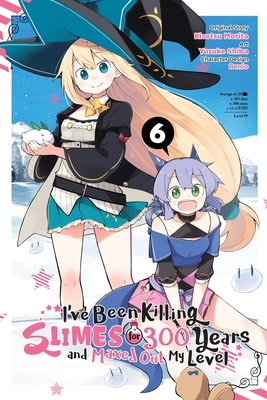 Cover of I've Been Killing Slimes for 300 Years and Maxed Out My Level Vol 6