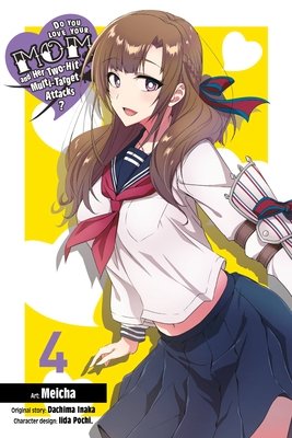 Cover of Do You Love Your Mom and Her Two-Hit Multi-Target Attacks? Vol 4