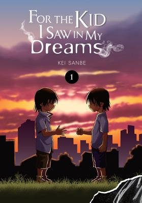 Cover of For the Kid I Saw in My Dreams Vol. 1