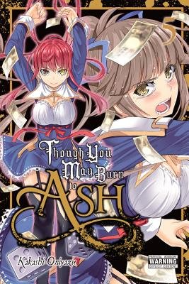 Cover of Though You May Burn to Ash Vol 5
