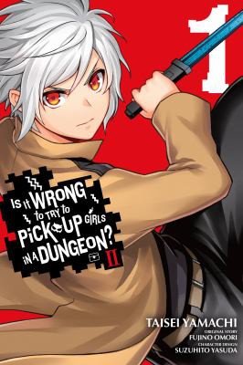 Cover of Is It Wrong to Try to Pick Up Girls in a Dungeon? II