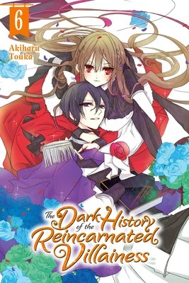 Cover of The Dark History of the Reincarnated Villainess Vol 6