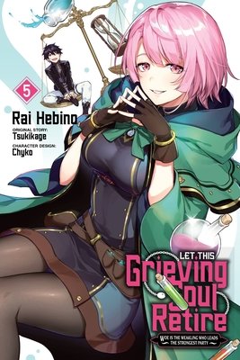 Cover of Let This Grieving Soul Retire! Vol 5