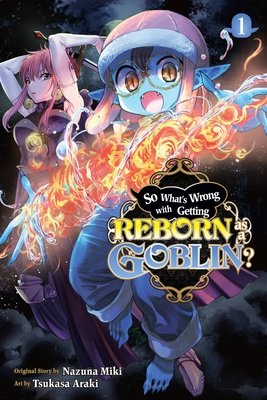 Cover of So What's Wrong with Getting Reborn as a Goblin? Vol. 1