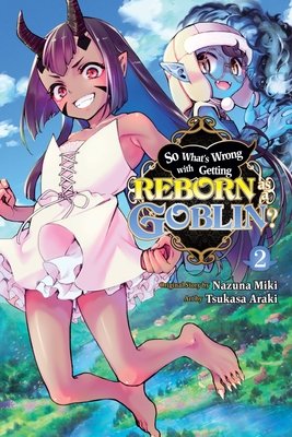 Cover of So What's Wrong with Getting Reborn as a Goblin? Vol 2