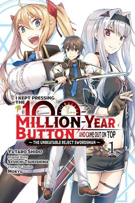 Cover of I Kept Pressing the 100-Million-Year Button and Came Out on Top Vol. 1