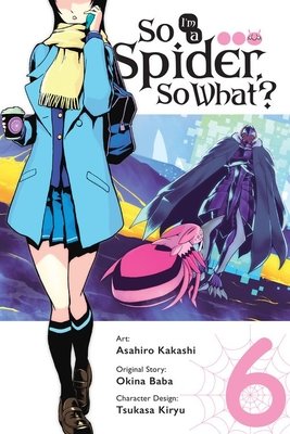 Cover of So I'm a Spider, So What? Vol 6