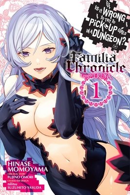 Cover of Is It Wrong to Try to Pick Up Girls in a Dungeon? Familia Chronicle Vol. 1