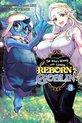 Cover of So What's Wrong with Getting Reborn as a Goblin? Vol 3