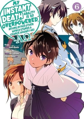 Cover of My Instant Death Ability Is So Overpowered, No One in This Other World Stands a Chance Against Me! —AO— Vol. 6