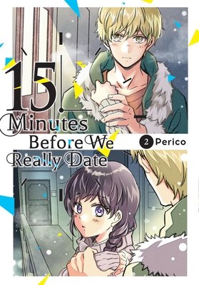 Cover of 15 Minutes Before We Really Date Vol 2