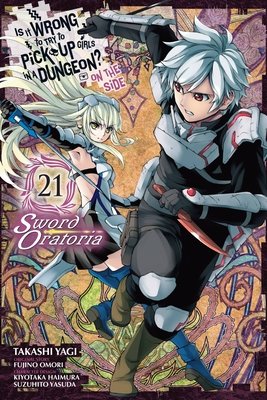 Cover of Is It Wrong to Try to Pick Up Girls in a Dungeon? On the Side: Sword Oratoria Vol 21